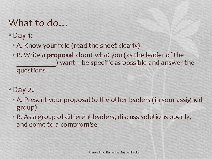 What to do… • Day 1: • A. Know your role (read the sheet