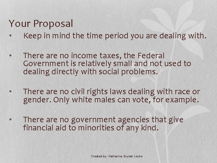 Your Proposal • Keep in mind the time period you are dealing with. •
