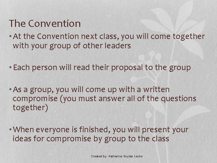 The Convention • At the Convention next class, you will come together with your