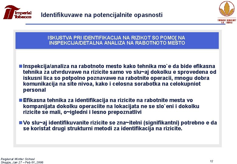 Identifikuvawe na potencijalnite opasnosti ISKUSTVA PRI IDENTIFIKACIJA NA RIZIKOT SO POMO[ NA INSPEKCIJA/DETALNA ANALIZA