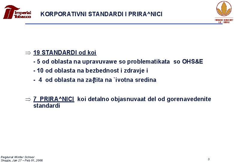 KORPORATIVNI STANDARDI I PRIRA^NICI Þ 19 STANDARDI od koi - 5 od oblasta na