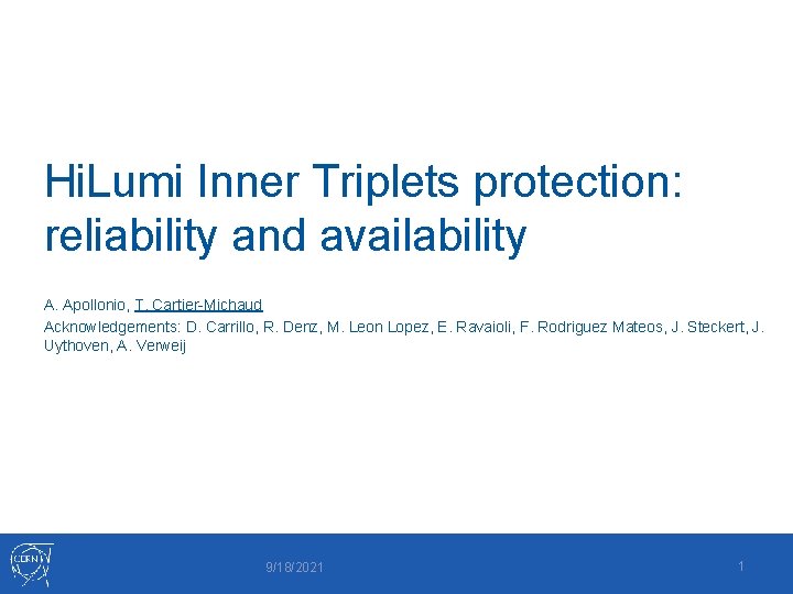 Hi. Lumi Inner Triplets protection: reliability and availability A. Apollonio, T. Cartier-Michaud Acknowledgements: D.