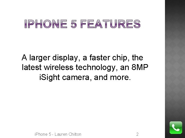 A larger display, a faster chip, the latest wireless technology, an 8 MP i.