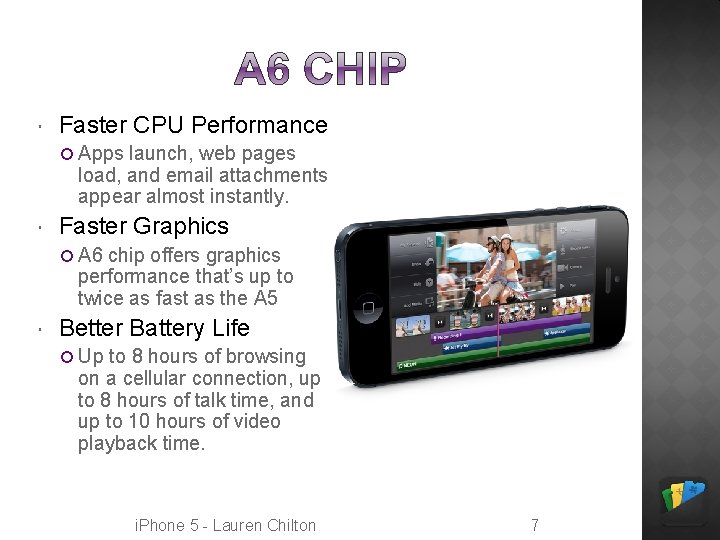  Faster CPU Performance Apps launch, web pages load, and email attachments appear almost