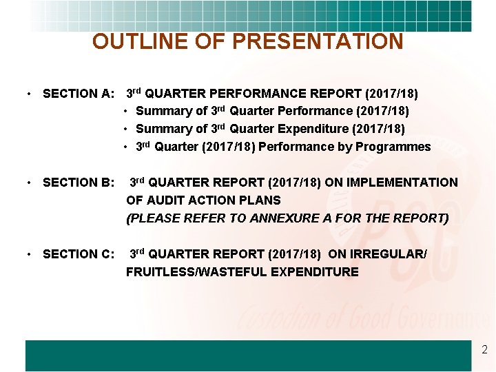 OUTLINE OF PRESENTATION • SECTION A: 3 rd QUARTER PERFORMANCE REPORT (2017/18) • Summary