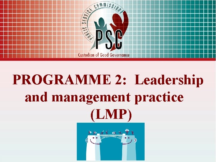PROGRAMME 2: Leadership and management practice (LMP) 