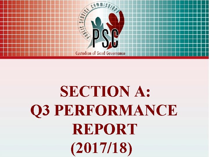 SECTION A: Q 3 PERFORMANCE REPORT (2017/18) 