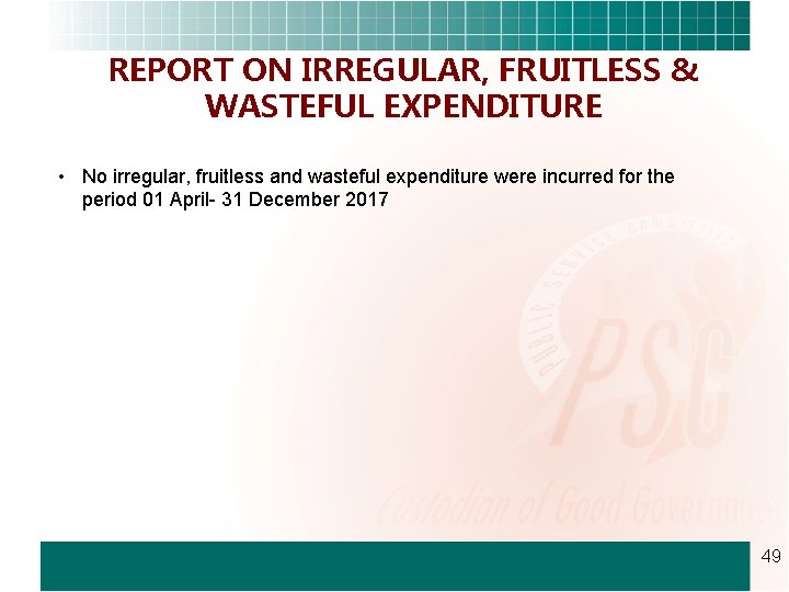 REPORT ON IRREGULAR, FRUITLESS & WASTEFUL EXPENDITURE • No irregular, fruitless and wasteful expenditure