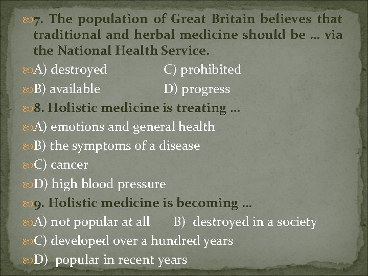  7. The population of Great Britain believes that traditional and herbal medicine should