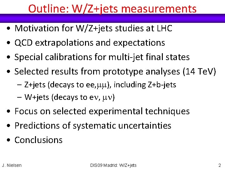 Outline: W/Z+jets measurements • • Motivation for W/Z+jets studies at LHC QCD extrapolations and