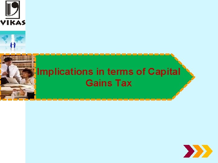Implications in terms of Capital Gains Tax 