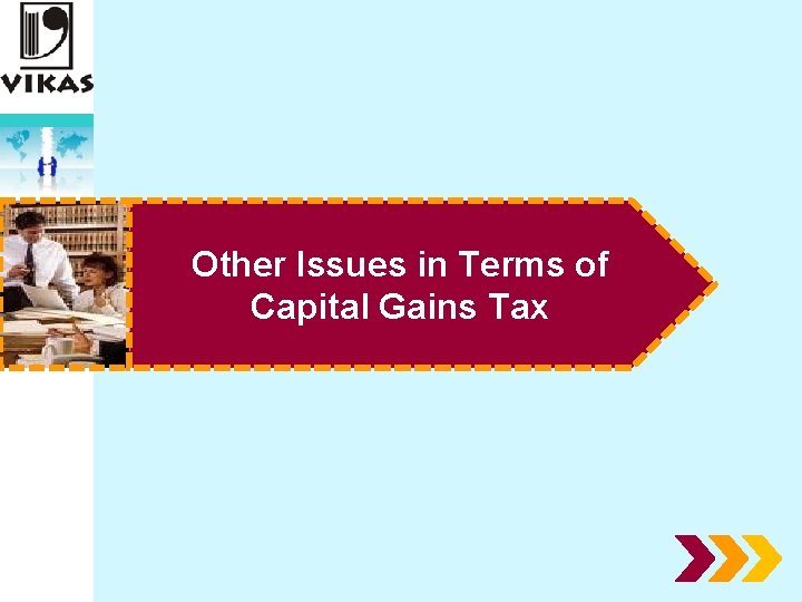 Other Issues in Terms of Capital Gains Tax 