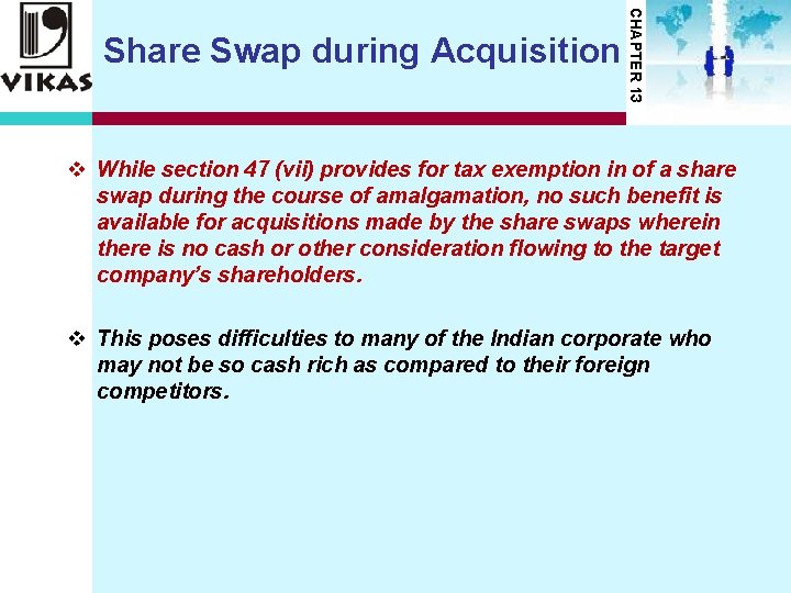 CHAPTER 13 Share Swap during Acquisition v While section 47 (vii) provides for tax