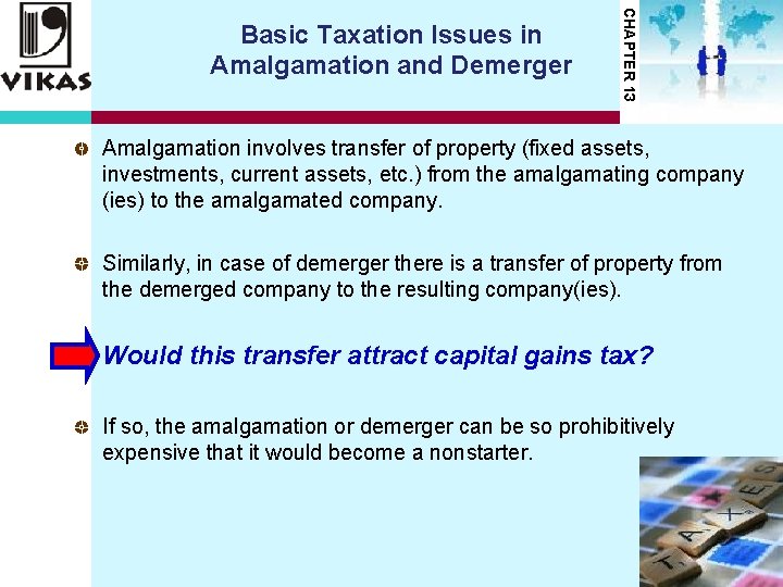 CHAPTER 13 Basic Taxation Issues in Amalgamation and Demerger Amalgamation involves transfer of property