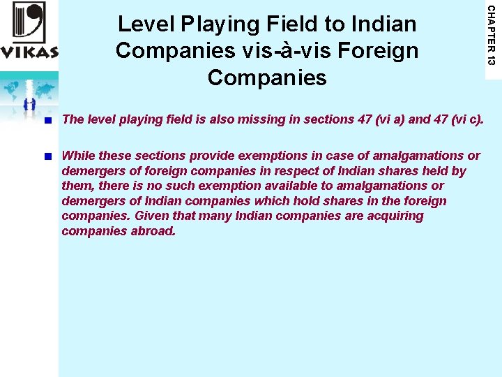 The level playing field is also missing in sections 47 (vi a) and 47