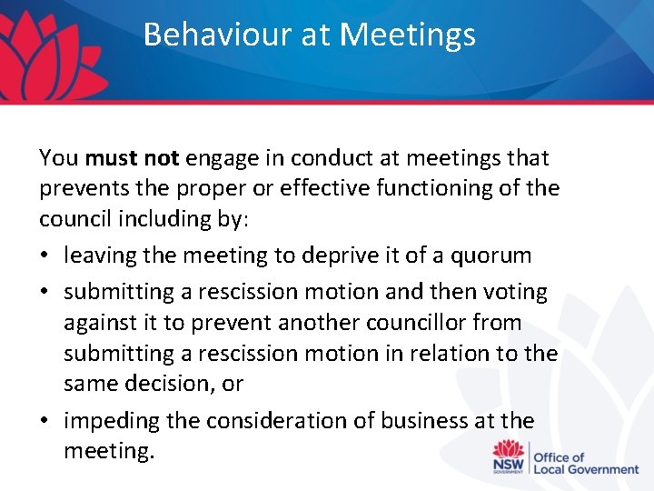 Behaviour at Meetings You must not engage in conduct at meetings that prevents the