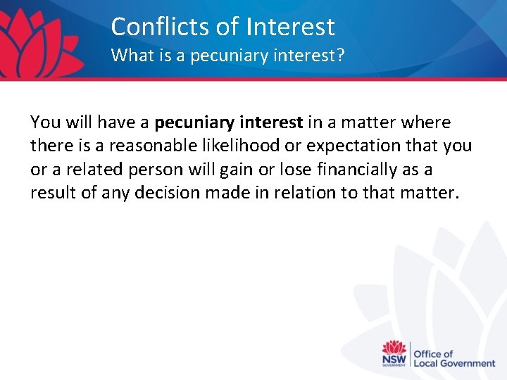 Conflicts of Interest What is a pecuniary interest? You will have a pecuniary interest