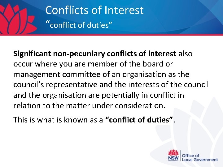 Conflicts of Interest “conflict of duties” Significant non-pecuniary conflicts of interest also occur where