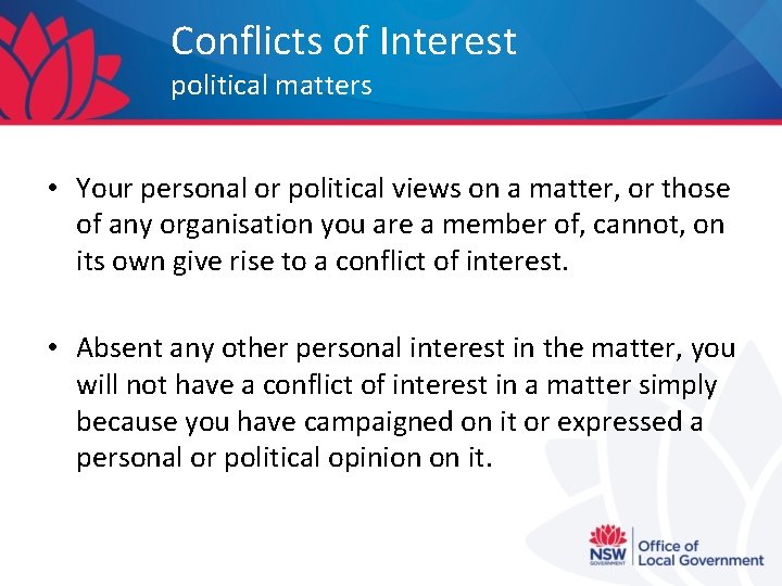 Conflicts of Interest political matters • Your personal or political views on a matter,