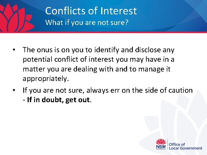 Conflicts of Interest What if you are not sure? • The onus is on