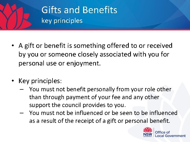 Gifts and Benefits key principles • A gift or benefit is something offered to