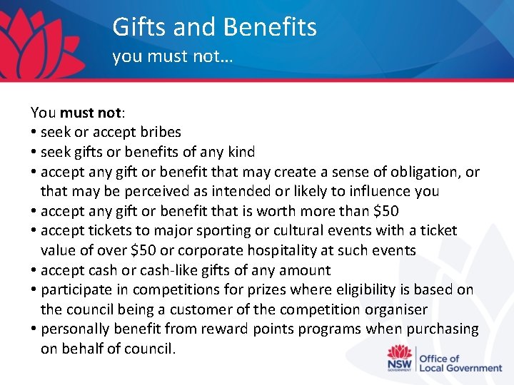 Gifts and Benefits you must not… You must not: • seek or accept bribes