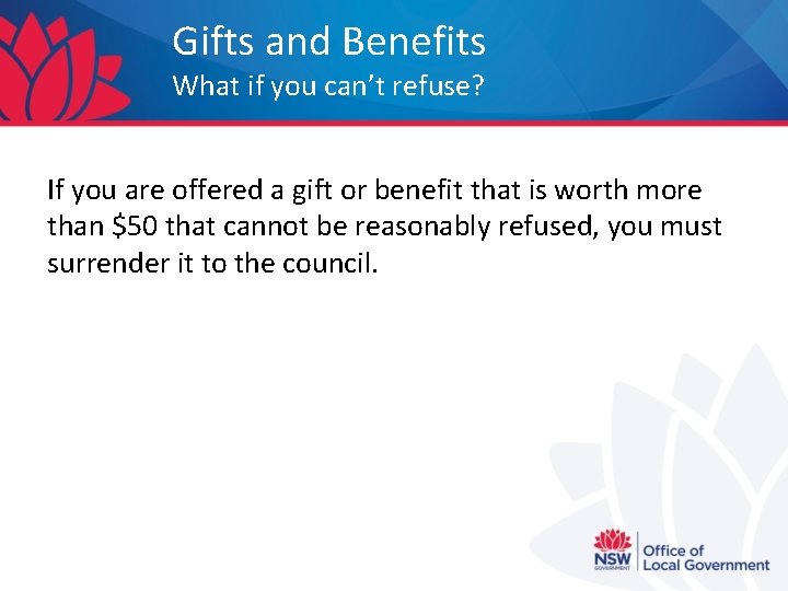 Gifts and Benefits What if you can’t refuse? If you are offered a gift