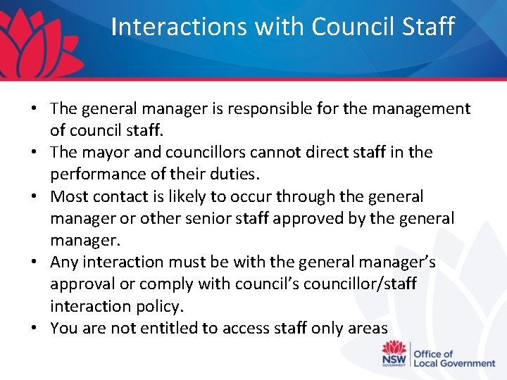 Interactions with Council Staff • The general manager is responsible for the management of