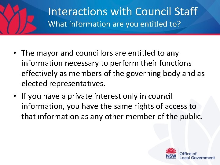 Interactions with Council Staff What information are you entitled to? • The mayor and