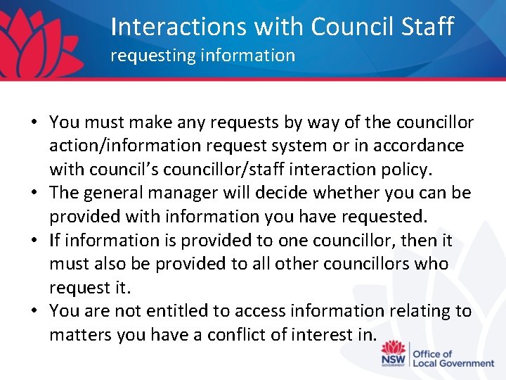 Interactions with Council Staff requesting information • You must make any requests by way