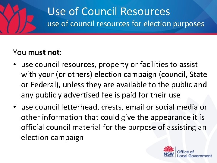 Use of Council Resources use of council resources for election purposes You must not: