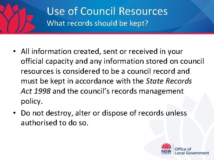 Use of Council Resources What records should be kept? • All information created, sent