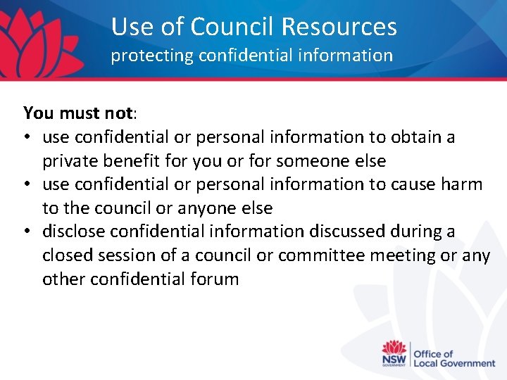 Use of Council Resources protecting confidential information You must not: • use confidential or