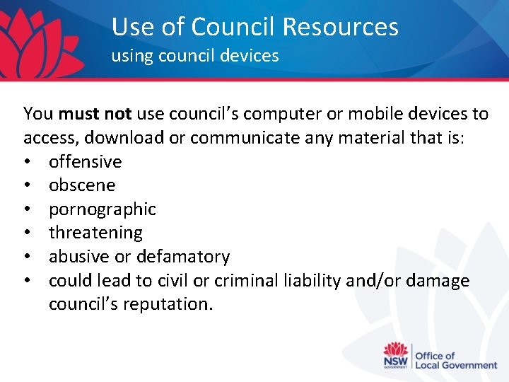 Use of Council Resources using council devices You must not use council’s computer or