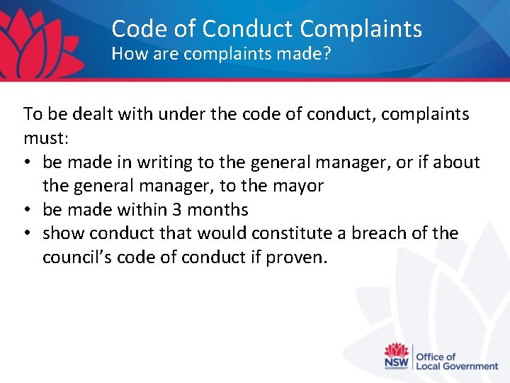 Code of Conduct Complaints How are complaints made? To be dealt with under the