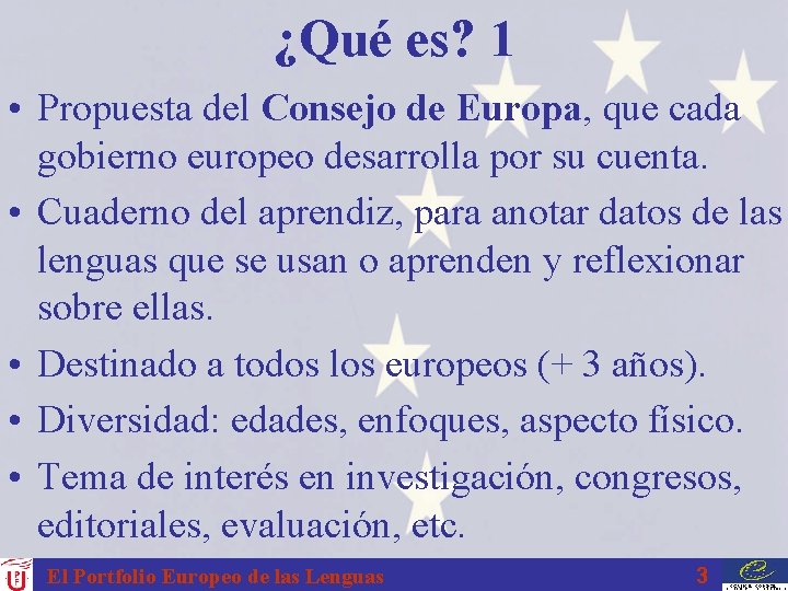 ¿Qué es? 1 • Propuesta del Consejo de Europa, que cada gobierno europeo desarrolla