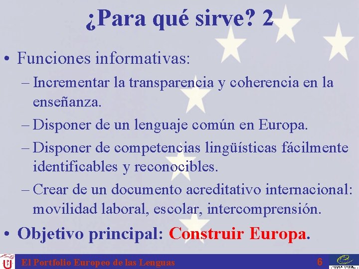 ¿Para qué sirve? 2 • Funciones informativas: – Incrementar la transparencia y coherencia en