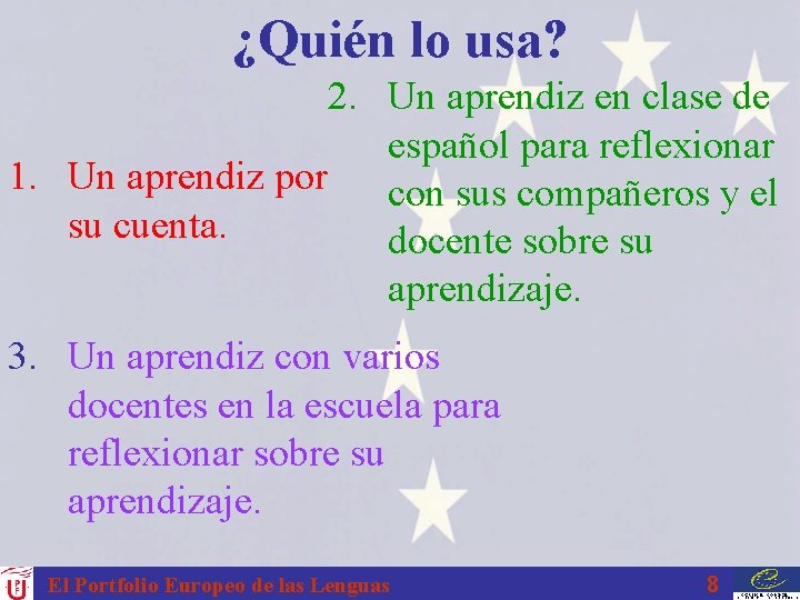 ¿Quién lo usa? 2. Un aprendiz en clase de español para reflexionar 1. Un