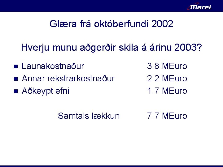 Glæra frá októberfundi 2002 Hverju munu aðgerðir skila á árinu 2003? n n n