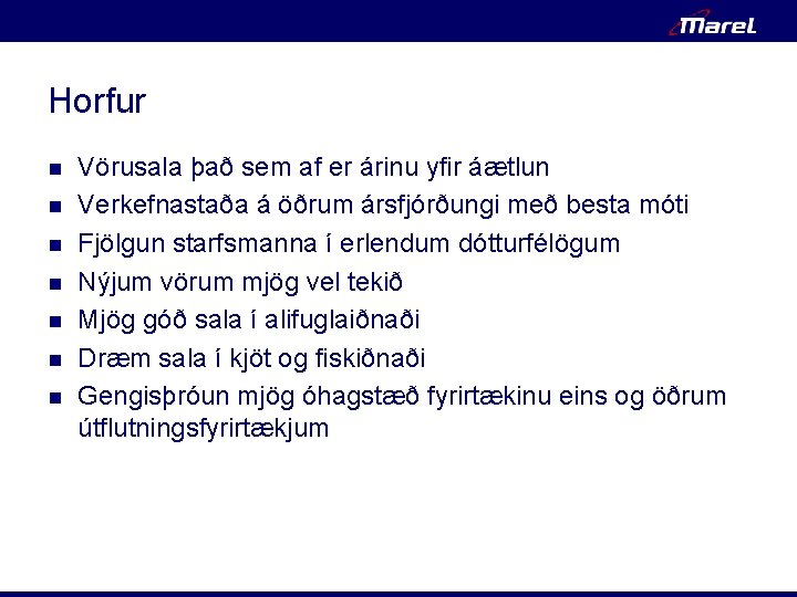 Horfur n n n n Vörusala það sem af er árinu yfir áætlun Verkefnastaða