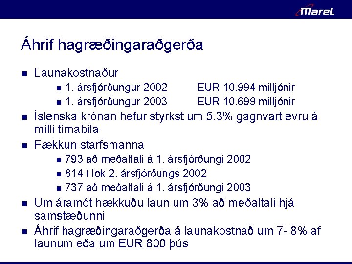 Áhrif hagræðingaraðgerða n Launakostnaður n n n n EUR 10. 994 milljónir EUR 10.