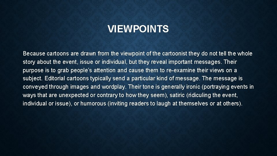 VIEWPOINTS Because cartoons are drawn from the viewpoint of the cartoonist they do not