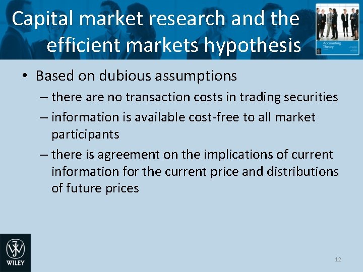 Capital market research and the efficient markets hypothesis • Based on dubious assumptions –