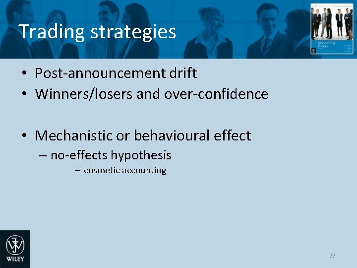 Trading strategies • Post-announcement drift • Winners/losers and over-confidence • Mechanistic or behavioural effect
