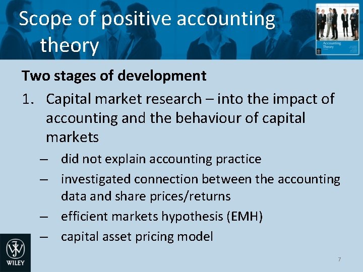 Scope of positive accounting theory Two stages of development 1. Capital market research –