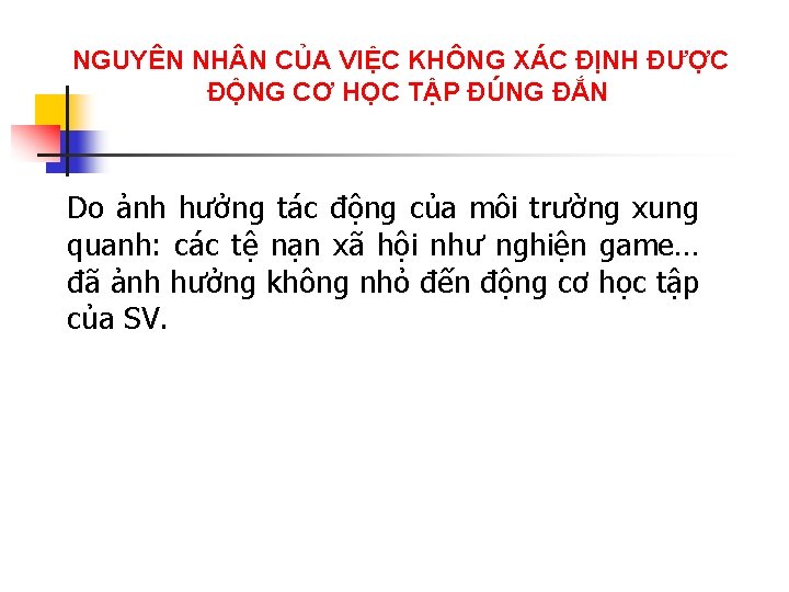 NGUYÊN NH N CỦA VIỆC KHÔNG XÁC ĐỊNH ĐƯỢC ĐỘNG CƠ HỌC TẬP ĐÚNG