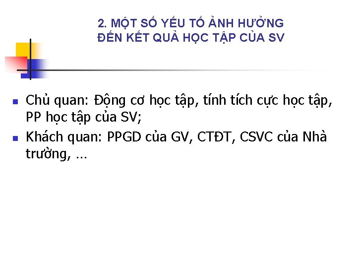 2. MỘT SỐ YẾU TỐ ẢNH HƯỞNG ĐẾN KẾT QUẢ HỌC TẬP CỦA SV