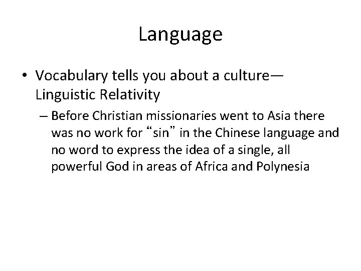 Language • Vocabulary tells you about a culture— Linguistic Relativity – Before Christian missionaries