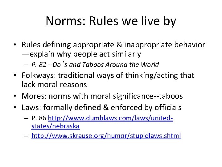 Norms: Rules we live by • Rules defining appropriate & inappropriate behavior —explain why