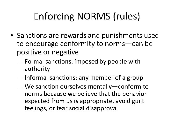 Enforcing NORMS (rules) • Sanctions are rewards and punishments used to encourage conformity to